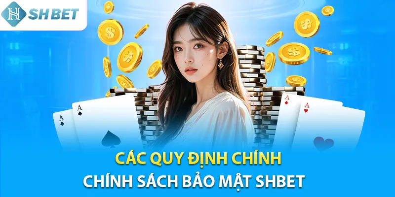 Quy định chính trong chính sách bảo mật tại shbet